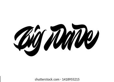 Big wave. Hand drawn vector lettering  design. Can use for print greeting cards, totes, posters and tshirts.