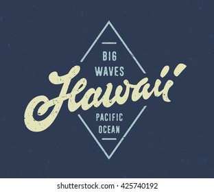 Big Waves Hawaii Pacific Ocean. Vintage Surfing Hand lettered t shirt apparel fashion print. Retro old school tee graphics. Custom type design. Hand drawn typographic art. Vector Illustration