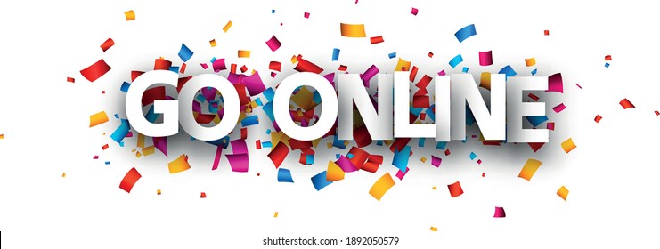 Big white paper go online sign over multi-colored confetti background. Vector design element for web.