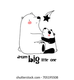 Big white polar bear and little panda are hugging and looking at the falling star. childish simple hand drawn vector for t-shirts, mugs, wall art, baby shower, cards etc. text "dream big little one"