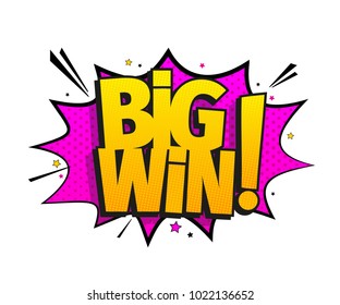 Big win message. Comic speech bubble effects in pop art style. Vector illustration.