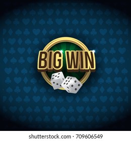 Big win sign with dices. Golden shiny design element. Casino, vegas, gambling.