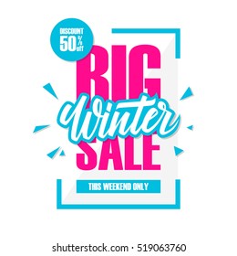 Big Winter Sale. Special offer banner with handwritten element, discount up to 50% off. This weekend only. Vector illustration.