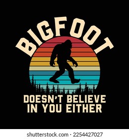 Bigfoot Doesnt Believe in You Either Bigfoot Sasquatch Retro svg