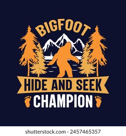 Bigfoot hide and seek champion - bigfoot  t shirt design for adventure lovers