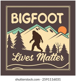 Bigfoot Lives Matter T-Shirt - Funny Cryptid and Nature Graphic