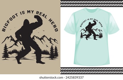 bigfoot is my real hero T-Shirt Design