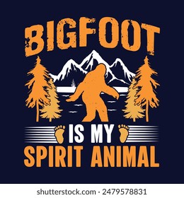 Bigfoot is my spirit animal - bigfoot  t shirt design for adventure lovers