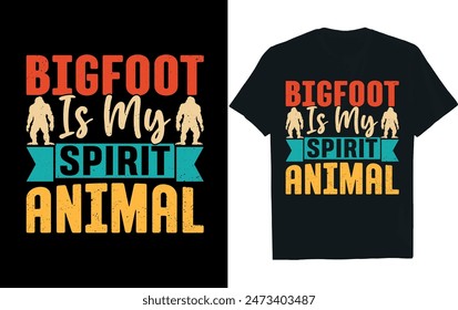 BIGFOOT IS MY SPIRIT ANIMAL. diseño de camiseta de pie grande