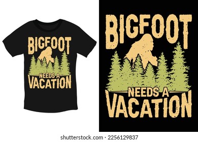 Bigfoot needs a vacation-funny cool typography Bigfoot T-Shirt