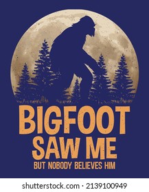 Bigfoot saw me but nobody believes him amazon t shirt design for POD Custom T shirt