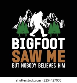 Bigfoot Saw Me But Nobody Believes Him