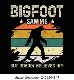 Bigfoot Saw Me but Nobody Believes Him