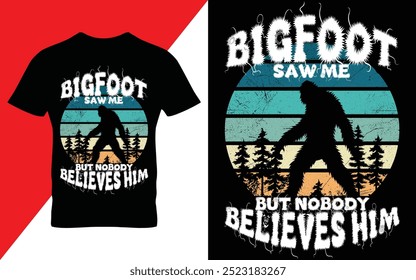 Bigfoot saw me but nobody believes him - bigfoot quotes  t shirt design for adventure lovers retro vector illustration EPS 10