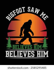 Bigfoot saw me but nobody believes him t shirt design vector. illustration