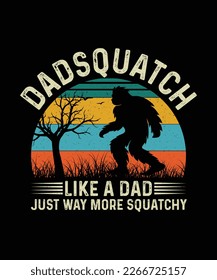 Bigfoot T-shirt design Dadsquatch like a dad just way more squatchy