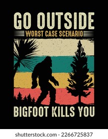 Bigfoot T-shirt design Go outside worst case scenario bigfoot kills you