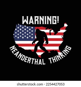 Bigfoot Warning Neanderthal Thinking funny t-shirt design