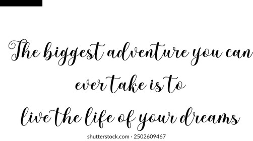 The biggest adventure you can ever take is to live the life of your dreams Travel Saying Typography Text

