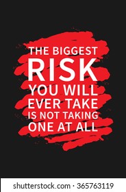 The biggest risk you will ever take is not taking one at all. Inspirational saying. Motivational quote for poster, banner. Vector creative typography concept design illustration. 
