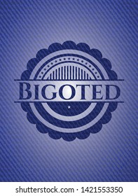 Bigoted badge with jean texture. Vector Illustration. Detailed.