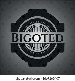 Bigoted black emblem. Vector Illustration. Detailed.