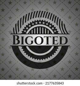 Bigoted realistic black emblem. Vector Illustration. Detailed. 