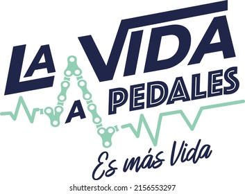  Bike ,Biker "La vida a pedales es más vida", mean  "Life with pedals is more life" Spanish lettering, modern calligraphy, phrases, concepts, bike