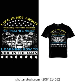 bike custom t shirt design.
life is not about waiting for the storms to pass its about learning how to ride .