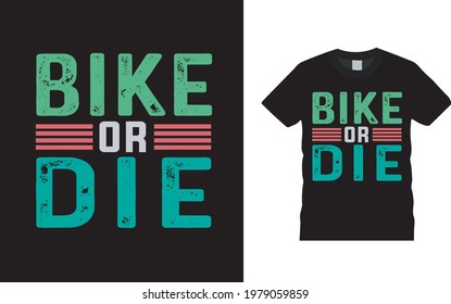 Bike Or Die T shirt, apparel, vector illustration, graphic template, print on demand, textile fabrics, retro style, typography, vintage, bicycle t shirt