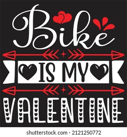 Bike Is My Valentine - Valentine's Day SVG And T-shirt Design, vector File.