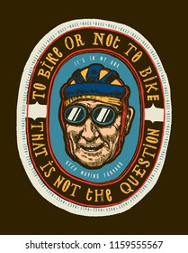 To bike or not to bike - vintage typography label with old cyclist face bicycle t-shirt print