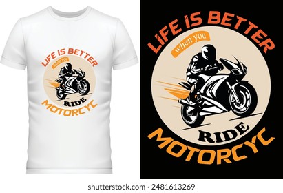 Bike t shirt design simple
Bike t shirt design 
Bike t shirt design 
life is better when you ride motorcyc
