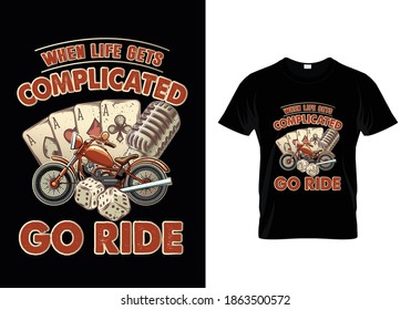 Bike t-shirt with message when life gets complicated go ride