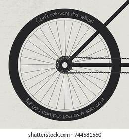 Bike Wheel With The Quote On The Tire Cant Reinvent The Wheel But You Can Put Your Own Spin On It