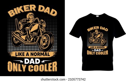 Biker Dad like a Normal Dad Only Cooler T-Shirt Design Template