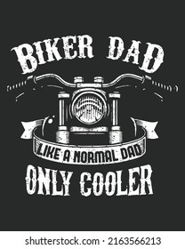 Biker Dad Like A Normal Dad Only Cooler Vintage Grunge Vector illustration. Father day background