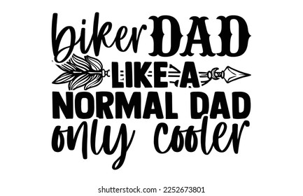 Biker Dad Like A Normal Dad Only Cooler - Plumber SVG Design. Hand drawn lettering phrase isolated on colorful background. Illustration for prints on t-shirts and bags, posters svg