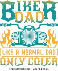  biker dad like a normal dad only cooler, Motorcycle T-Shirt Design
