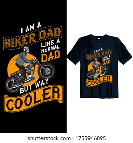 I am a biker dad like a normal dad but way cooler. Happy Father's day t-shirt design template for print. Fathers day t-shirt design for men, women, and, children.