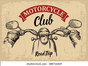 Biker driving a motorcycle rides. First-person view. Vector engraved illustration isolated on  bright vintage background. For web, poster for drive club. Road Trip.