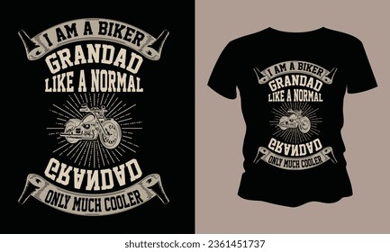 I AM A BIKER GRANDAD LIKE A NORMAL GRANDAD, BIKER T-SHIRT DESIGN