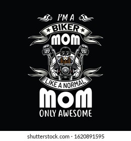 I'm A Biker Mom Like A normal Mom Only Awesome Vector T-Shirt Design  