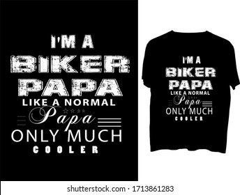 i’m a biker papa like a normal papa only much cooler  -   typography  t shirt design  template