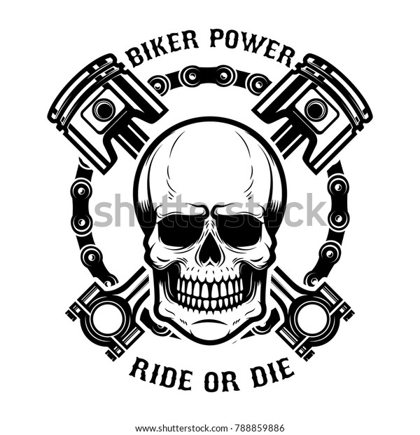 Biker power, ride or die. Human skull with\
crossed pistons. Design element for logo, label, emblem, sign.\
Vector illustration