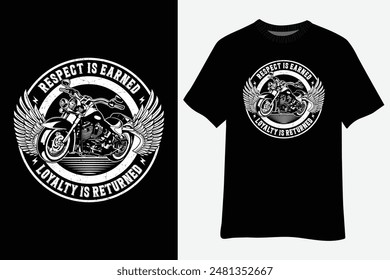 Biker Respect Is Earned Loyalty Is Returned Funny Motorcycle T-Shirt Design