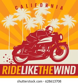 Biker riding a motorcycle, poster with text California, Ride like the wind. Bikers event or festival emblem. Vector illustration