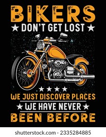 Bikers Don't Get Lost We Just Discover Places We Have Never Been Before T-Shirt Design, Bikers T-Shirt, Motor Bike T-Shirt, T-Shirt Print Template