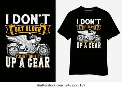 Bikers Don't Get Older Motorcycle Funny Biker T-Shirt