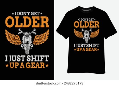 Bikers Don'T Get Older Motorcycle Funny Biker T-Shirt